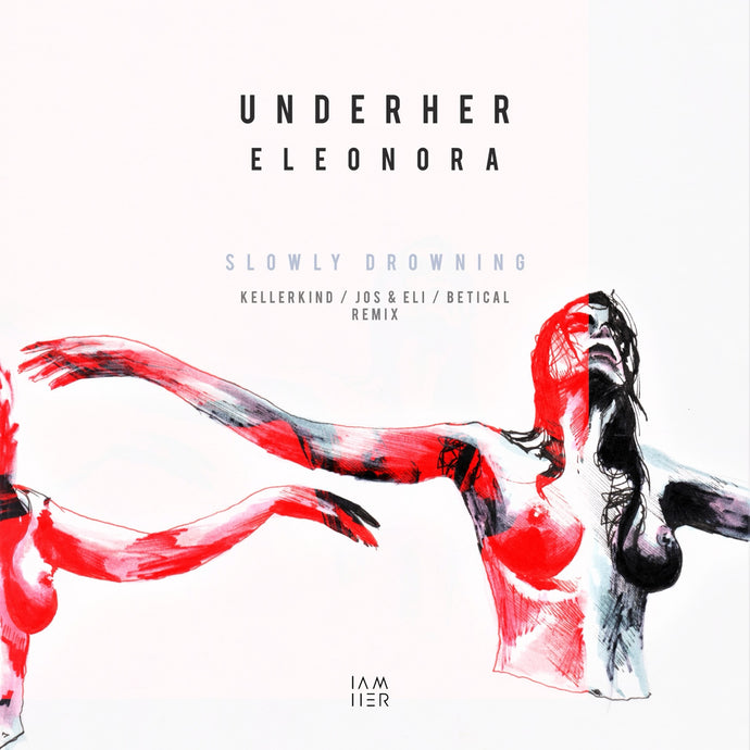 UNDERHER feat. Eleonora - Slowly Drowning (Remixes)