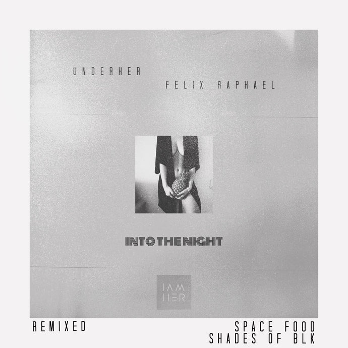 UNDERHER, Felix Raphael - Into the Night (Remixes)