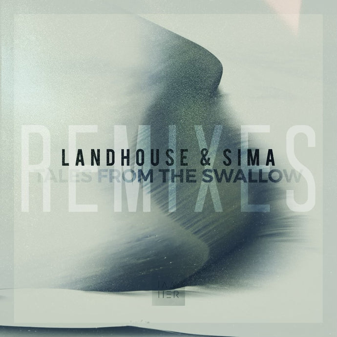 Landhouse & Sima Aava - Tales from the Swallow Remixes