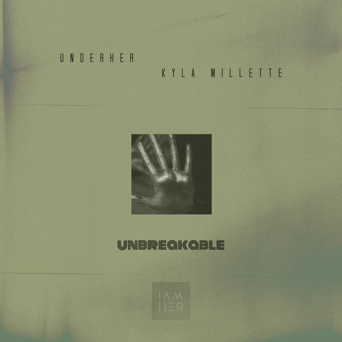 UNDERHER, Kyla Millette - Unbreakable